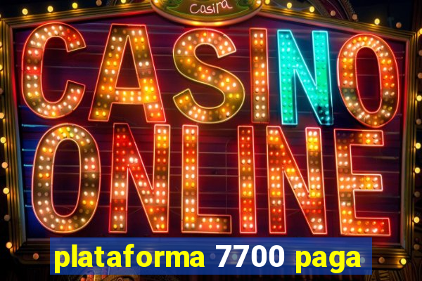 plataforma 7700 paga